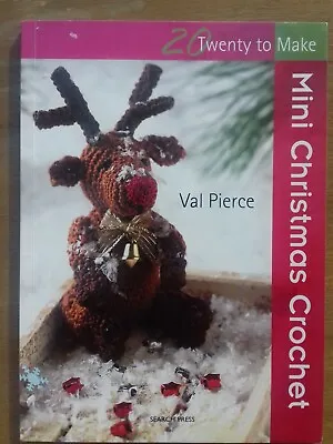 Twenty To Make: Mini Christmas Crochet & Crochet Bears Val Pierce (240063) • £3