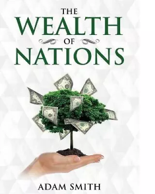 The Wealth Of Nations: Annotated By Smith Adam • $124