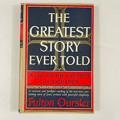 The Greatest Story Ever Told By Fulton Oursler ; HC/DJ BCE 1949 Life Of Jesus • $15.90