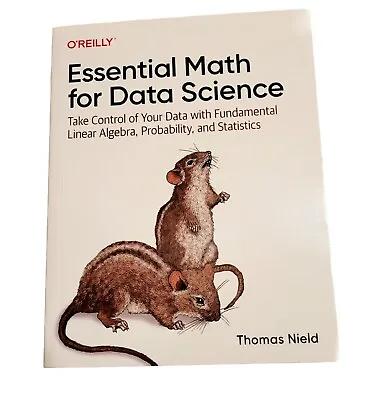 Essential Math For Data Science : Take Control Of Your Data With Fundamental... • $14