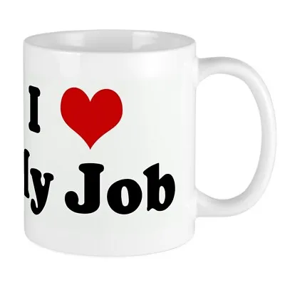 CafePress I Love My Job Mug 11 Oz Ceramic Mug (349838657) • $14.99