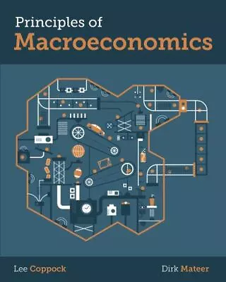 Principles Of Macroeconomics By Coppock Lee Mateer Dirk • $8.49