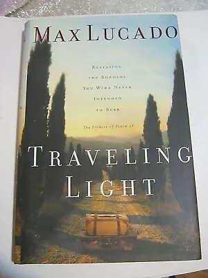 Max Lucado - Traveling Light 2001 Hardcover (MW-98) • $1.99