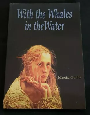 With The Whales In The Water By Martha Gould Paperback 1997 Exile Editions • $13.89