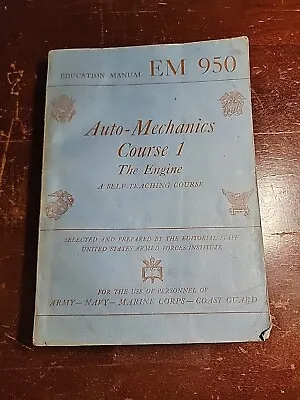 AUTO MECHANICS COURSE 1 EM 950 The Engine US Armed Forces Institute 1944 • $7.99