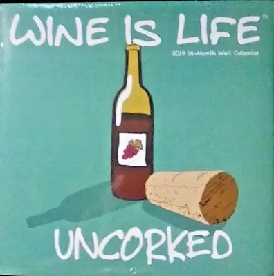 Wine Is Life Uncorked 2019 Wall Calendar 16 Month NEW SEALED 11  X 22  W • $1.99