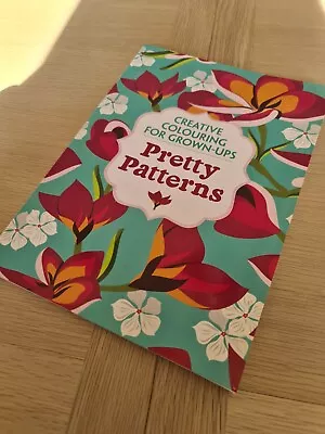 Creative Colouring For Grown-Ups Pretty Patterns Adult Colouring Book BRAND NEW • £3