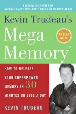 Kevin Trudeau's Mega Memory: How To Release Your Superpower Memory In 30  - GOOD • $5.22