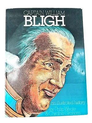 Captain William Bligh An Illustrated History Philip Weate Caroline Graham 1972 • £9.30