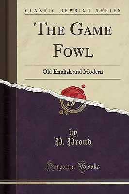 The Game Fowl Old English And Modern Classic Repri • £15.16