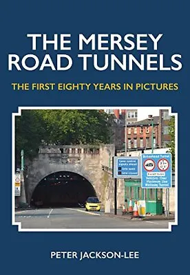 The Mersey Road Tunnels: The First Eighty Years In PicturesPete • £8.01