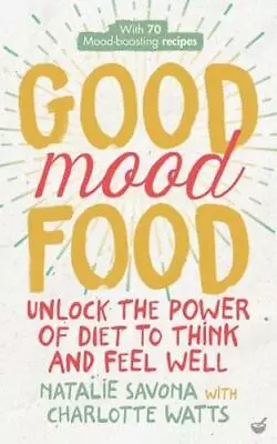 Good Mood Food By Natalie Savona Charlotte Watts • £10.99