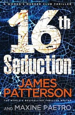 16th Seduction: (Women's Murder Club 16)James Patterson- 9781784753672 • £3.26