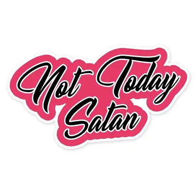 Not Today Satan Drag Race Inspired Vinyl Sticker • £2