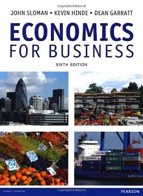 Economics For Business By Sloman J. Hinde K. & Garratt D. 6th Edn. (2013) • £12.95