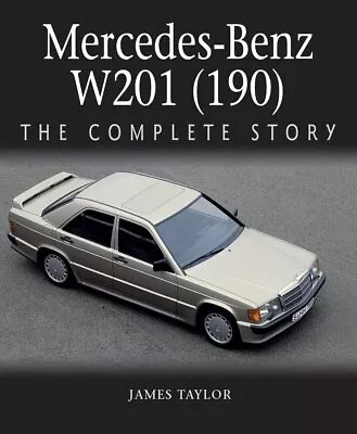 Mercedes-Benz W201 (190): The Complete Story [Hardcover] Taylor James • $19