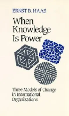 $8.18 • Buy When Knowledge Is Power: Three Models Of Change In International Organizations