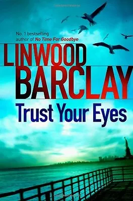 Trust Your Eyes By Linwood Barclay. 9781409115021 • £3.62