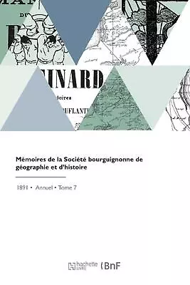 Mmoires De La Socit Bourguignonne De Gographie Et D'histoire By Societe Bourguig • $39.94