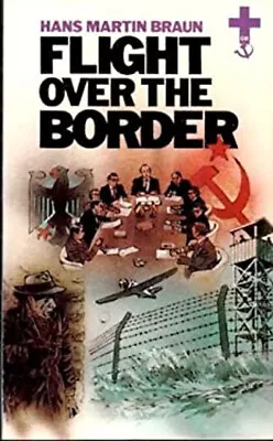 Flight Over The Border : A Novel Paperback Hans Martin Braun • $6.36
