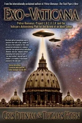 Exo-Vaticana : Petrus Romanus Project L.U.C.I.F.E.R. And The Vatican's Asto... • $11.74