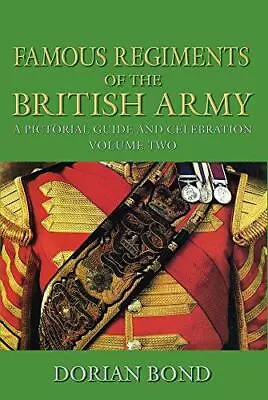 Famous Regiments Of The British Army: A Pictorial Guide And Celebration Vol. 2 • £49.20