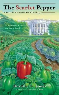 The Scarlet Pepper (A White House Gardener Mystery) St. James Dorothy Mass_mar • $6.09