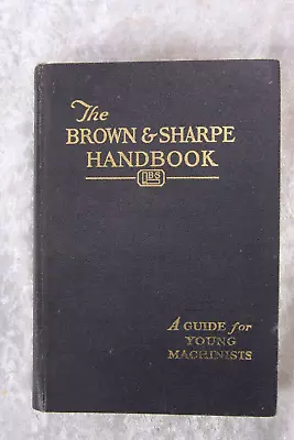 1942 The Brown & Sharpe Handbook Guide For Young Machinists Book • $29.95