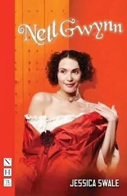 Nell Gwynn (NHB Modern Plays) By Jessica Swale 9781848425590 | Brand New • £10.99