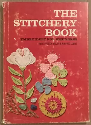 Vintage 1965 The Stitchery Book Embroidery For Beginners By I Miller & W Lubell • $9.95