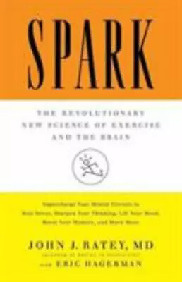 Spark: The Revolutionary New Science Of Exercise And The Brain By Ratey John J. • $5.12