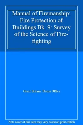 Manual Of Firemanship: Fire Protection Of Buildings Bk. 9: Sur ..9780113409891 • £7.99