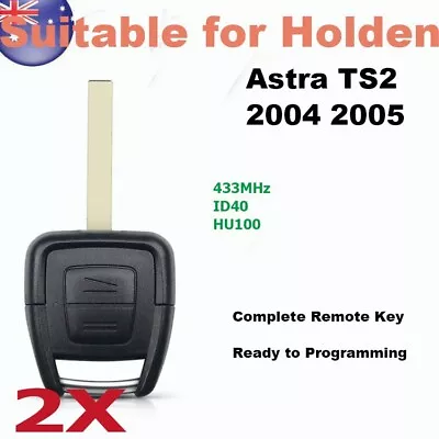 2X Complete Remote Key Suitable For Holden Astra TS2 2004 2005 433MHz ID40 HU100 • $19.99