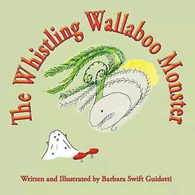 The Whistling Wallaboo Monster By Barbara Swift Guidott - Paperback NEW Barbara • £10.83