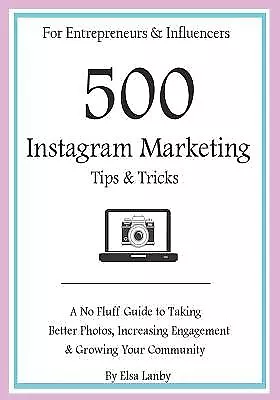 $36.81 • Buy 500 Instagram Marketing Tips & Tricks For Entrepreneurs & Influen By Lanby, Elsa