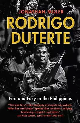 Rodrigo Duterte: Fire And Fury In The Philippines By Jonathan Miller (English) P • $51.08