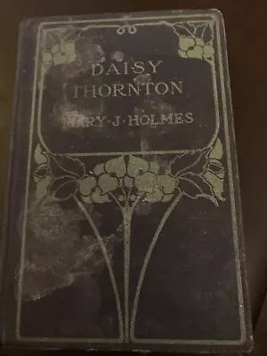 Daisy Thornton And Jessie Graham By Mary J. Holmes 1906 Hardcover Book B9 • $7