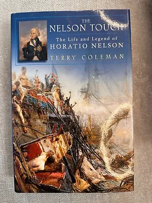 The Nelson Touch: The Life&Legend Of Horatio N- Terry Coleman (Paperback 2002) • £5