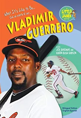 What It's Like To Be Vladimir Guerrero Library Binding Karen Gibs • $10.60