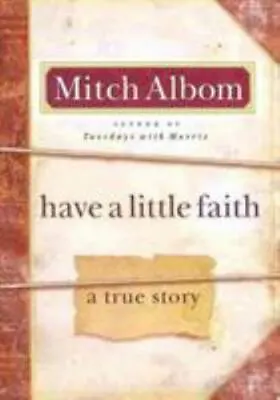 Have A Little Faith: A True Story By Albom Mitch  Hardcover • $4.47