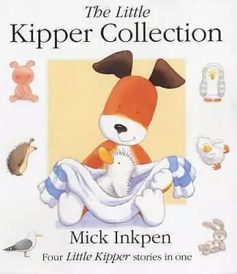 The Little Kipper Collection (Little Kippers) - Paperback By Inkpen Mick - GOOD • $4.49