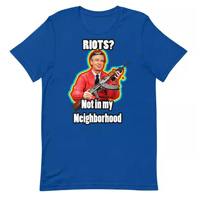 Mister Rogers Not In My Neighborhood  Shirt  Ghetto Riot Ak 47 T-Shirt • $25.99