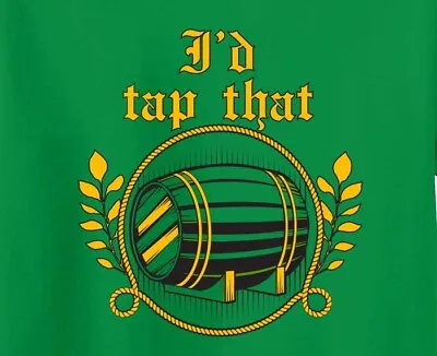 I'd Tap That Beer Keg TShirt Novelty I'd Tap That Golfing Tee College Frat Shirt • $14.95