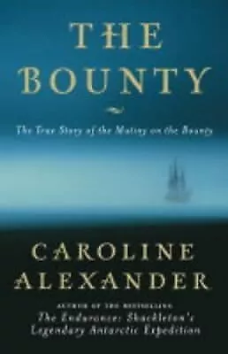 The Bounty: The True Story Of The Mutiny On The Bounty Alexander Caroline Use • £2.98