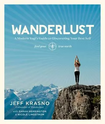 Wanderlust: A Modern Yogi's Guide To Discove- Paperback 1623363500 Jeff Krasno • $5.27