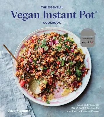 The Essential Vegan Instant Pot Cookbook: Fresh And Foolproof Plant-Based... • $5.88