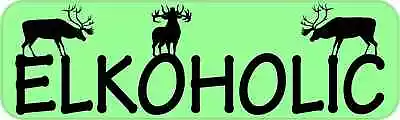 10x3 Elkoholic Elk Bumper Sticker Vinyl Animal Hunting Vehicle Decal Stickers • $7.99