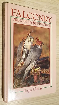 Falconry Principles And Practice By Roger Upton Hawking Hunting Book 1991 1st HB • £42