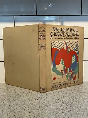 The Man Who Caught The Wind Children's Hour Margaret Gibbs 1936 1st May Smith • £19.99