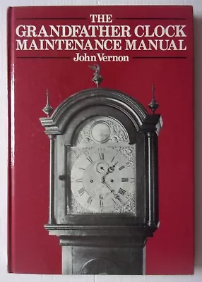 The Grandfather Clock Maintenance Manual. 8-Day Longcase Clock. 30-Hour Clock. • £6.99